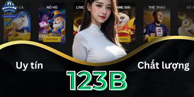 Nhà cái 123b uy tín là nơi nói không với kèo dụ