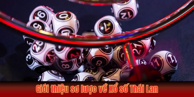 Giới thiệu sơ lược về Xổ số Thái lan