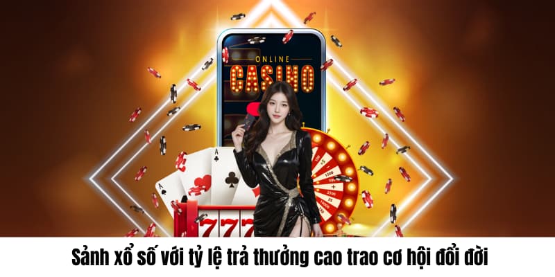 Sảnh xổ số với tỷ lệ trả thưởng cao trao cơ hội đổi đời