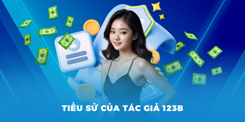 Tiểu sử của tác giả 123B