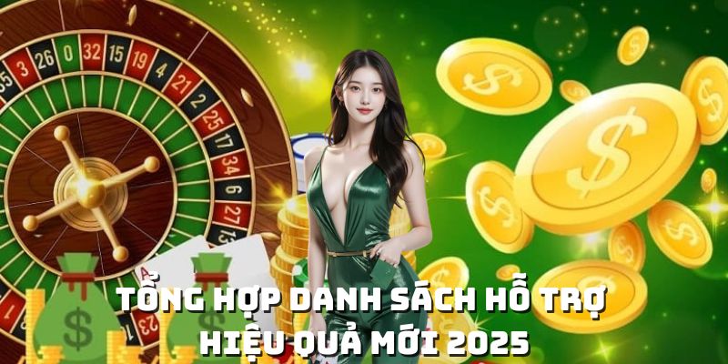 Tổng hợp danh sách hỗ trợ hiệu quả mới 2025