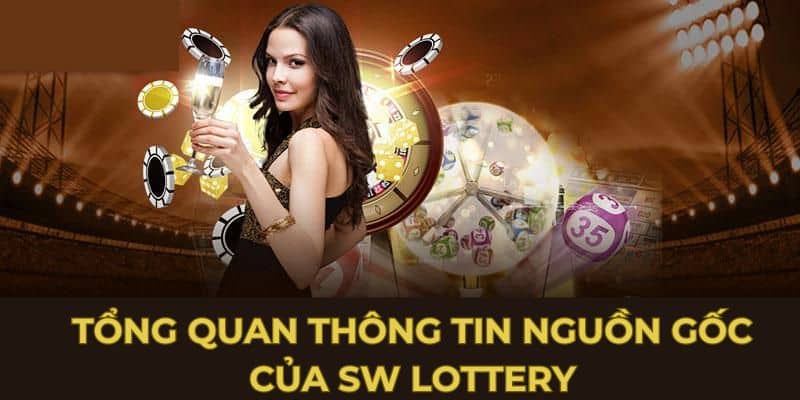 Tổng quan nguồn gốc SW Lottery