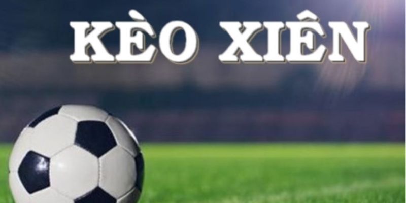 Cược Kèo Xiên - Hướng Dẫn Lựa Chọn Các Trận Đấu Thể Thao